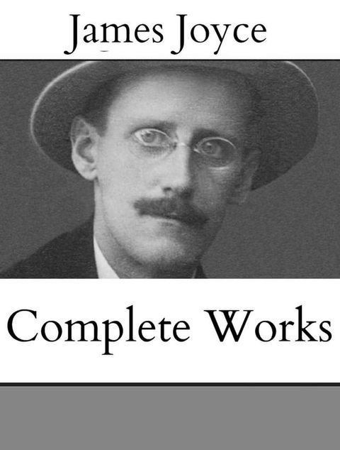 The Complete Works of James Joyce(Kobo/電子書)