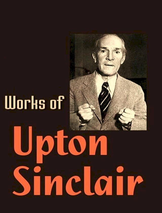  The Complete Works of Upton Sinclair(Kobo/電子書)