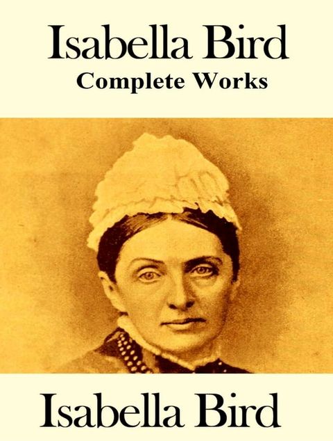 The Complete Works of Isabella Bird(Kobo/電子書)