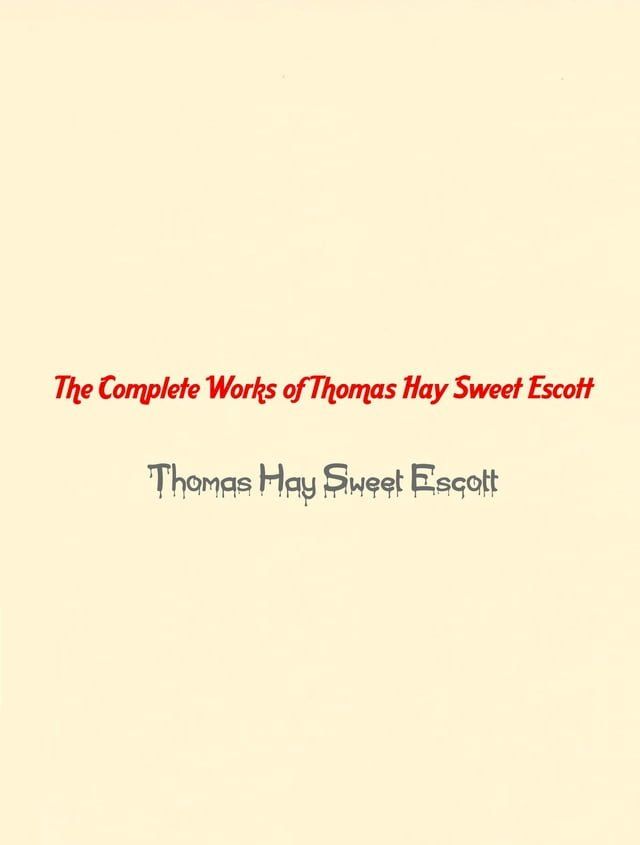  The Complete Works of Thomas Hay Sweet Escott(Kobo/電子書)