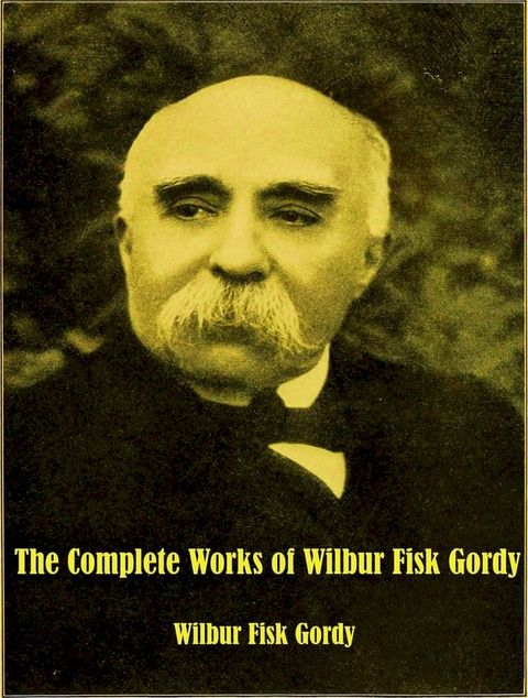 The Complete Works of Wilbur Fisk Gordy(Kobo/電子書)