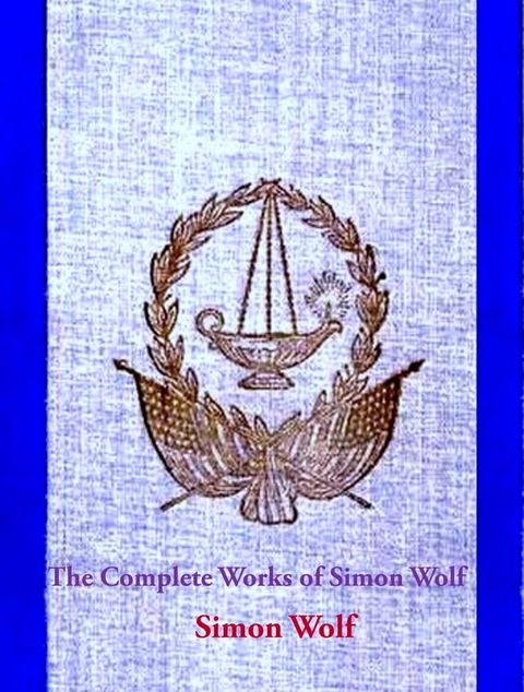 The Complete Works of Simon Wolf(Kobo/電子書)