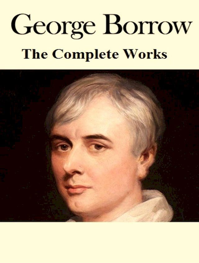  The Complete Works of George Borrow(Kobo/電子書)