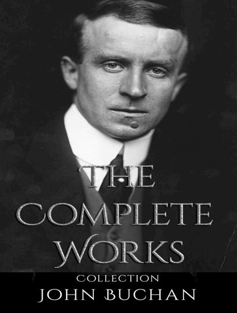 The Complete Works of John Buchan(Kobo/電子書)