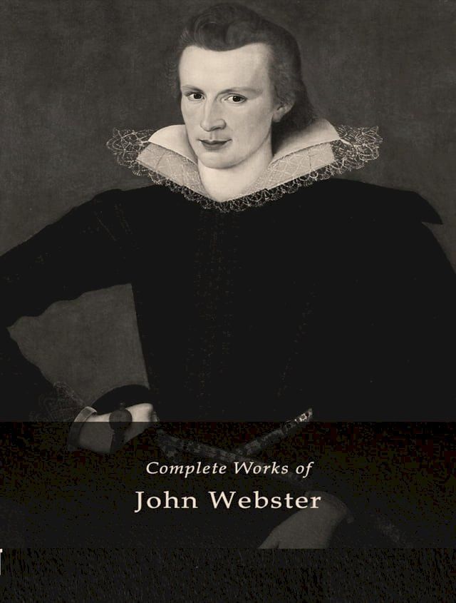  The Complete Works of John Webster(Kobo/電子書)