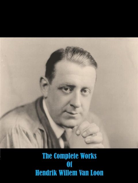 The Complete Works of Hendrik Willem Van Loon(Kobo/電子書)