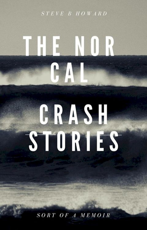 The Nor Cal Crash Stories(Kobo/電子書)