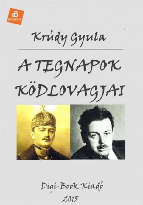 A tegnapok k&ouml;dlovagjai(Kobo/電子書)