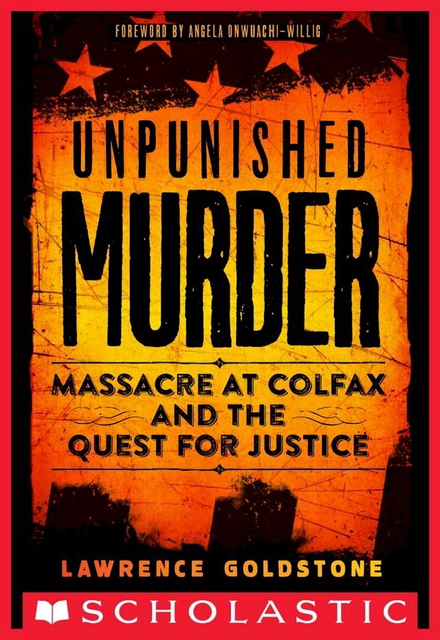  Unpunished Murder: Massacre at Colfax and the Quest for Justice (Scholastic Focus)(Kobo/電子書)