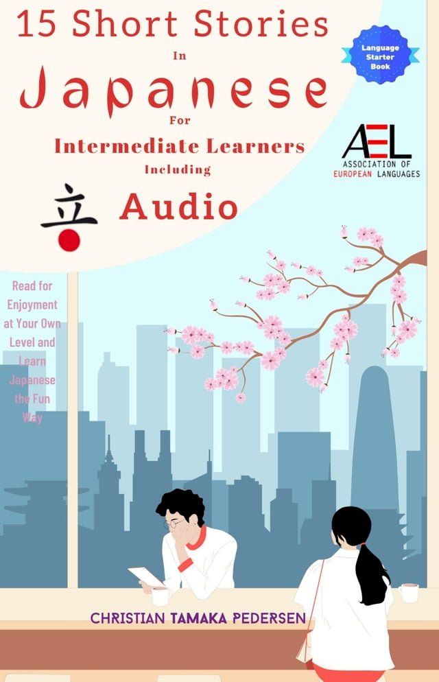  15 Short Stories in Japanese for Intermediate Learners Including Audio(Kobo/電子書)