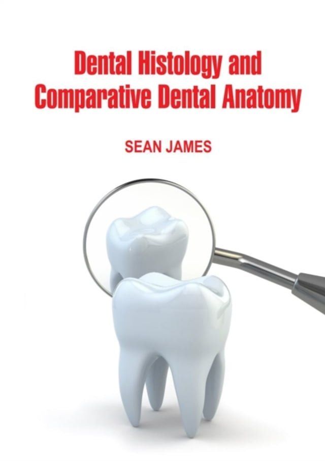  Dental Histology and Comparative Dental Anatomy(Kobo/電子書)