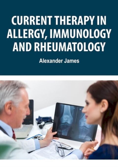 Current Therapy in Allergy, Immunology, and Rheumatology(Kobo/電子書)