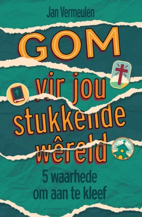 GOM vir jou stukkende wereld: 5 waarhede om aan te kleef(Kobo/電子書)