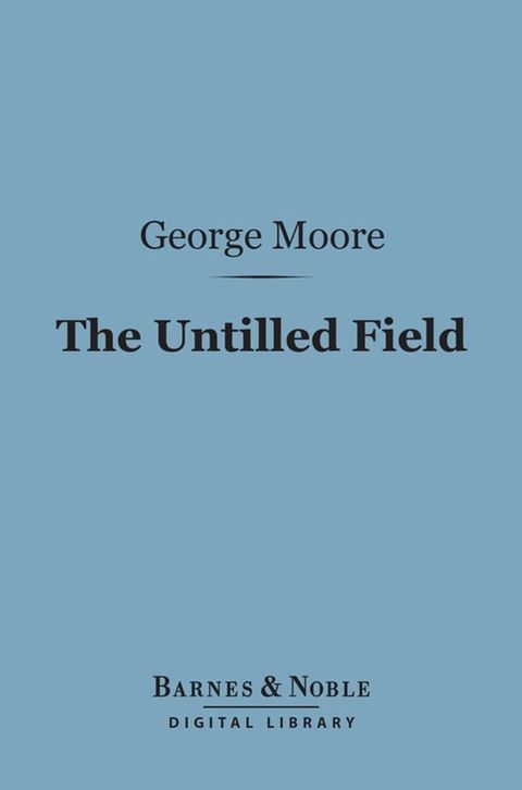 The Untilled Field (Barnes & Noble Digital Library)(Kobo/電子書)