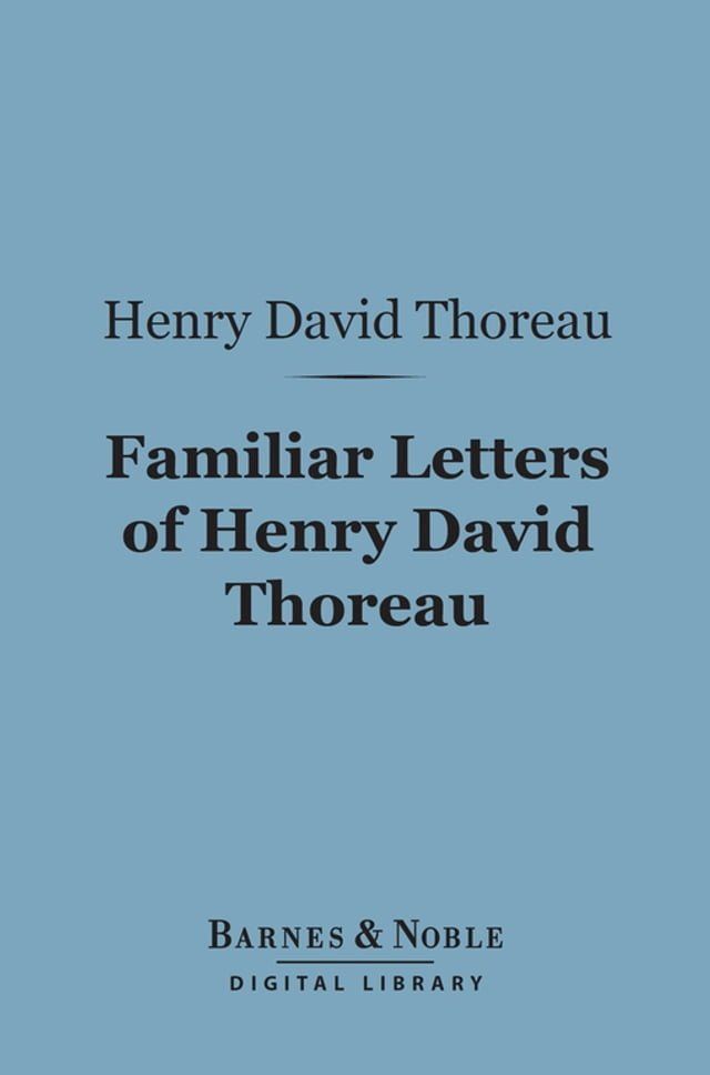  Familiar Letters of Henry David Thoreau (Barnes & Noble Digital Library)(Kobo/電子書)