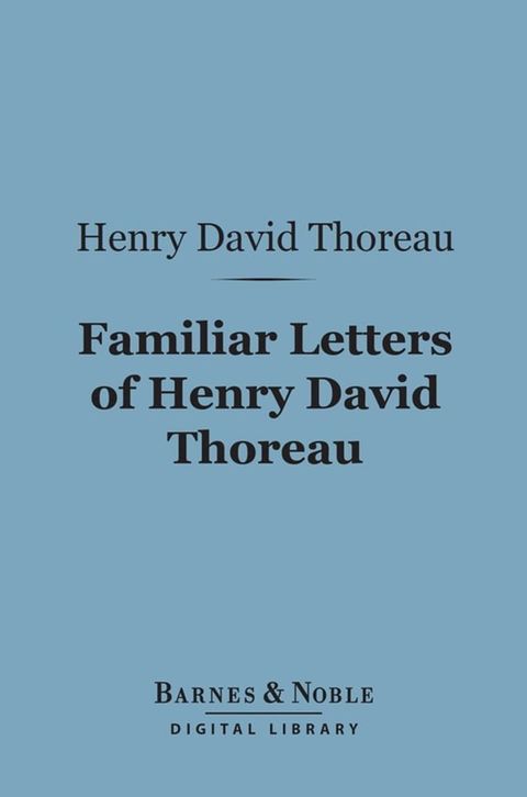 Familiar Letters of Henry David Thoreau (Barnes & Noble Digital Library)(Kobo/電子書)