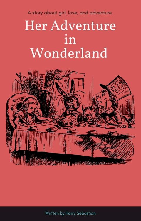 Her Adventure in Wonderland by Harry Sebastian(Kobo/電子書)