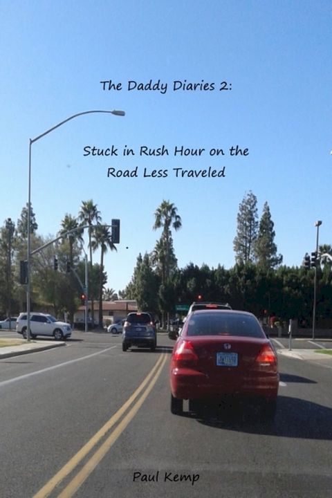 The Daddy Diaries 2: Stuck in Rush Hour on the Road Less Traveled(Kobo/電子書)