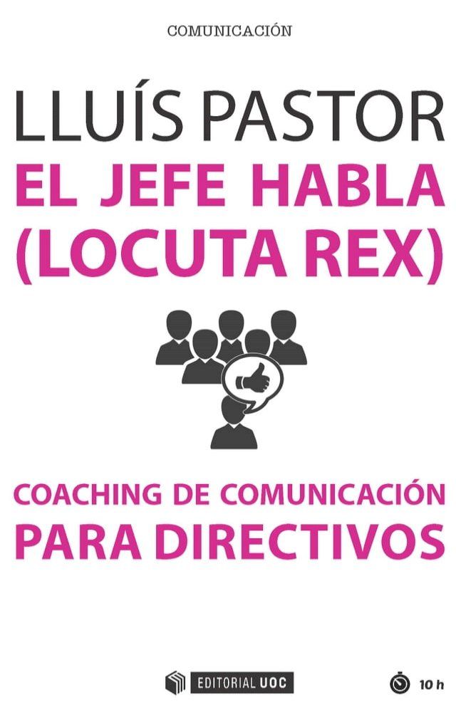  El jefe habla (locuta rex). Coaching de comunicaci&oacute;n para directivos(Kobo/電子書)