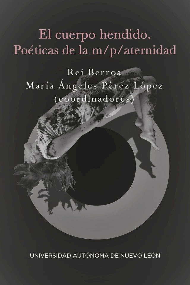  El cuerpo hendido, po&eacute;ticas de la m/p/aternidad(Kobo/電子書)