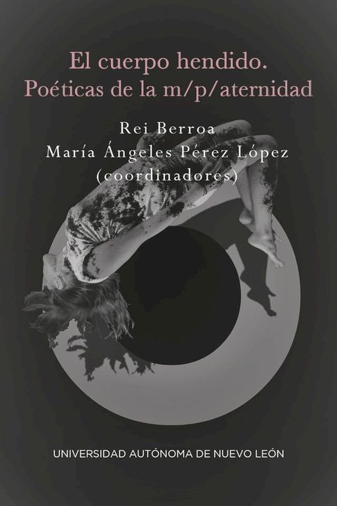 El cuerpo hendido, po&eacute;ticas de la m/p/aternidad(Kobo/電子書)