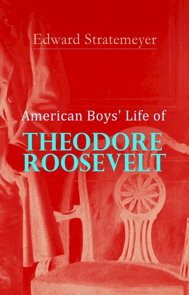  American Boys' Life of Theodore Roosevelt(Kobo/電子書)