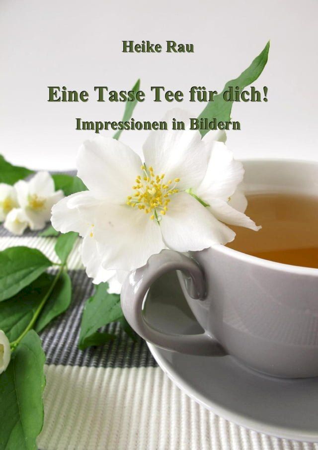  Eine Tasse Tee für dich! - Impressionen in Bildern(Kobo/電子書)