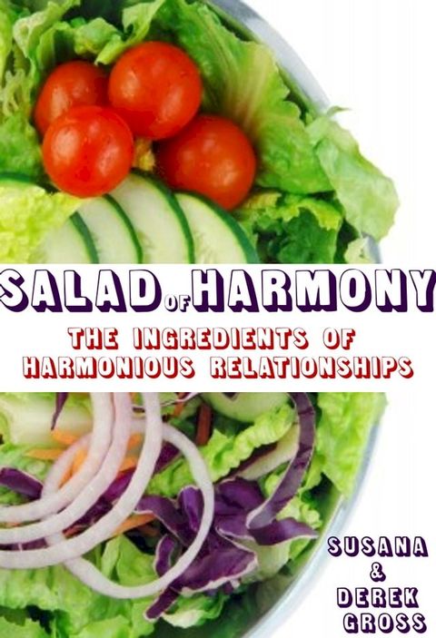 Salad of Harmony: The Ingredients of Harmonious Relationships(Kobo/電子書)