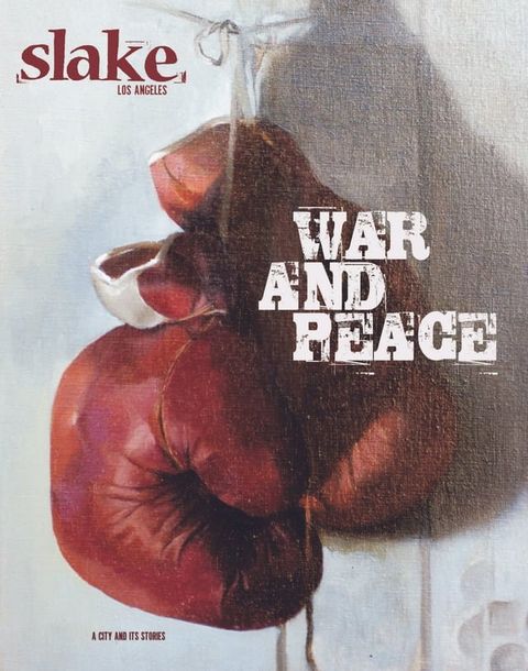 Slake: Los Angeles, A City and Its Stories, No. 3: War & Peace(Kobo/電子書)