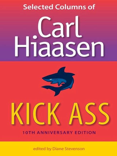 Kick Ass: Selected Columns of Carl Hiaasen(Kobo/電子書)