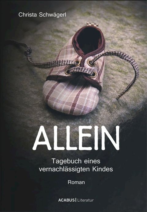 Allein. Tagebuch eines vernachl&auml;ssigten Kindes(Kobo/電子書)