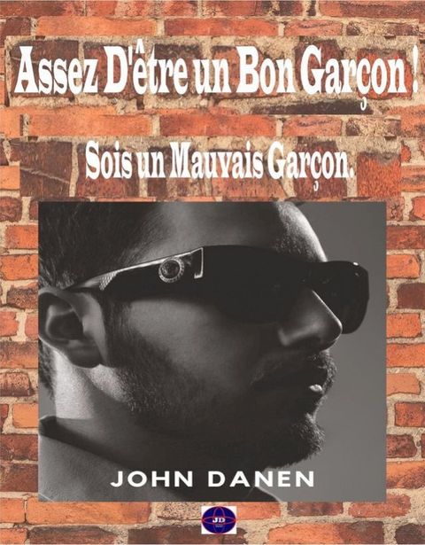 Assez D'être un Bon Garçon ! Sois un Mauvais Garçon.(Kobo/電子書)