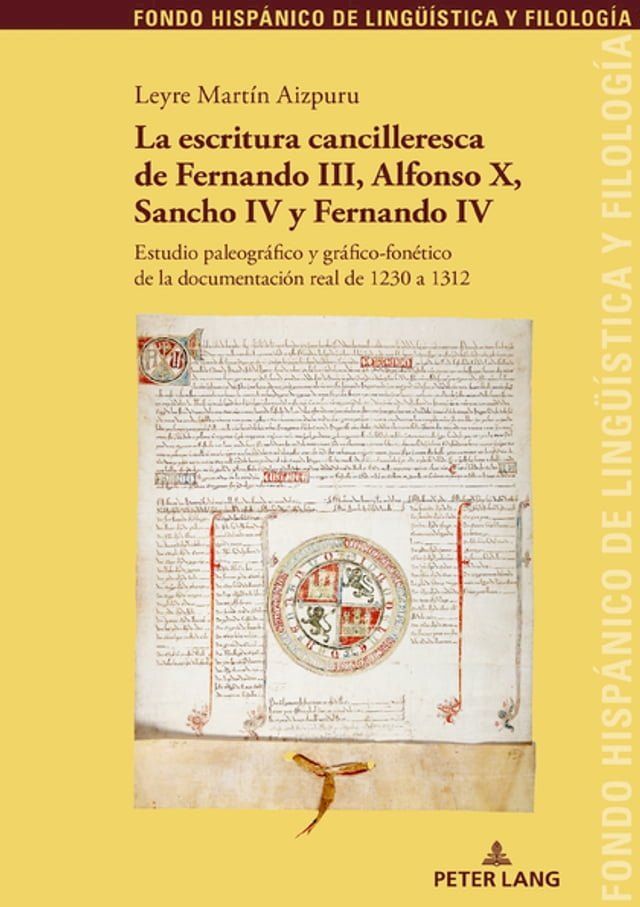  La escritura cancilleresca de Fernando III, Alfonso X, Sancho IV y Fernando IV(Kobo/電子書)