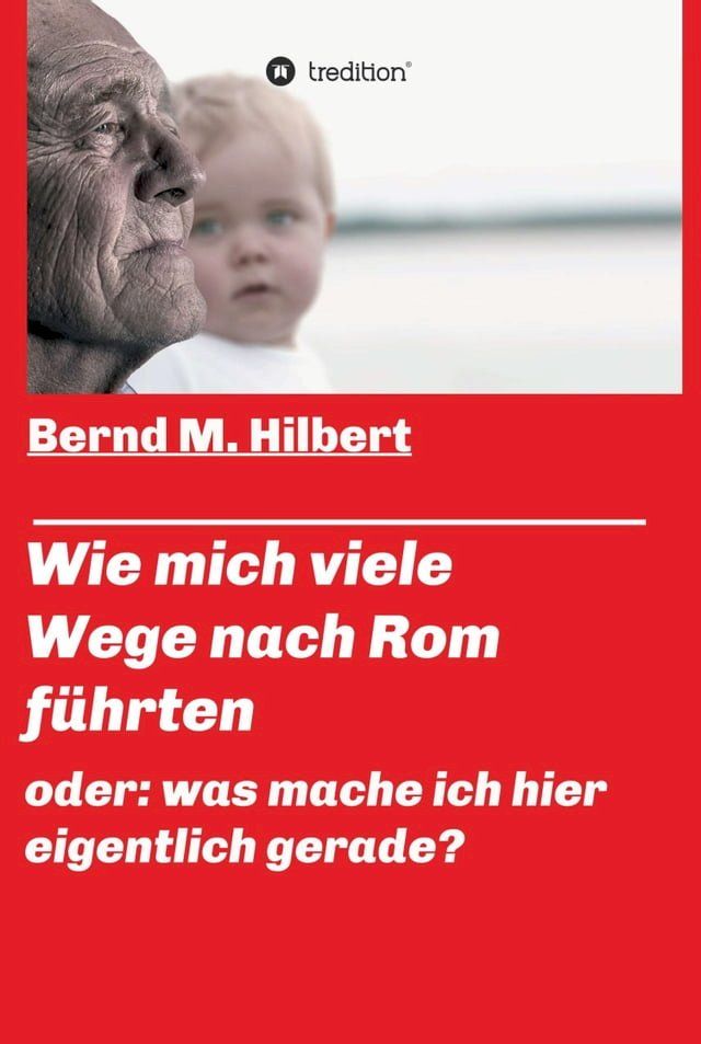  Wie mich viele Wege nach Rom f&uuml;hrten(Kobo/電子書)