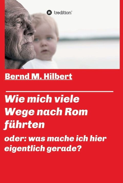 Wie mich viele Wege nach Rom f&uuml;hrten(Kobo/電子書)