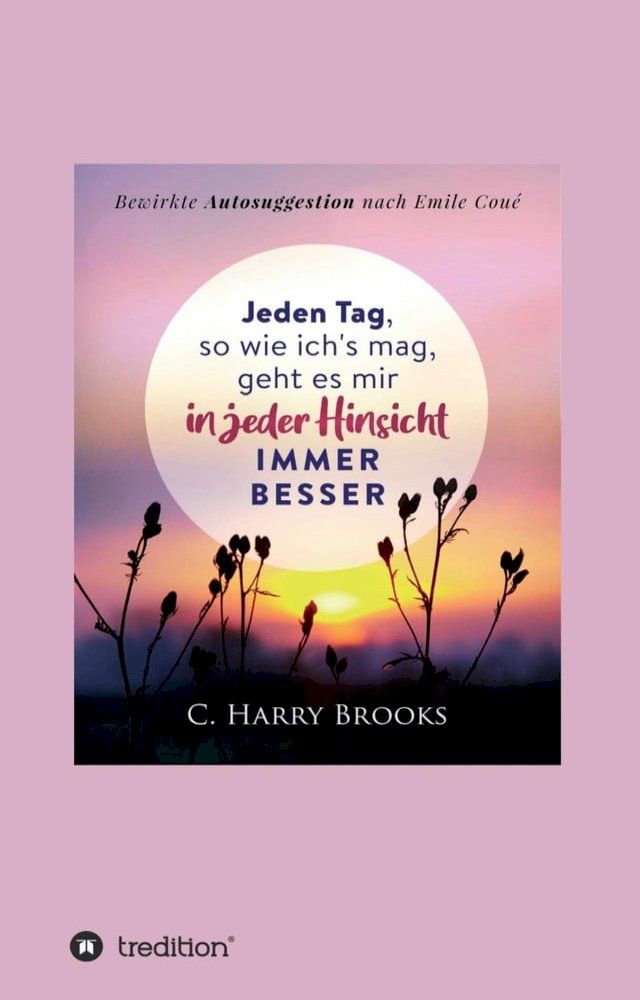  Jeden Tag, so wie ich's mag, geht es mir in jeder Hinsicht immer besser(Kobo/電子書)