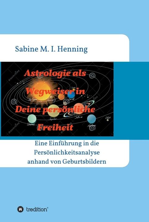 Astrologie als Wegweiser in Deine pers&ouml;nliche Freiheit(Kobo/電子書)