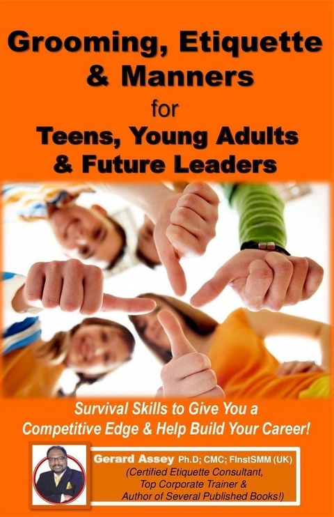 Grooming, Etiquette & Manners for Teens, Young Adults & Future Leaders(Kobo/電子書)