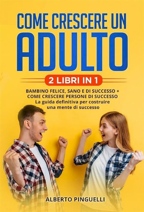 Come crescere un adulto (2 Libri in 1)(Kobo/電子書)