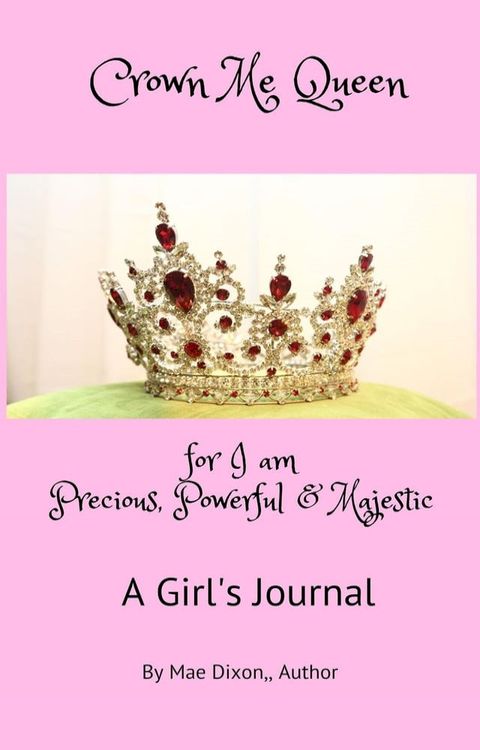 Crown Me Queen - for I am Precious, Powerful & Majestic(Kobo/電子書)