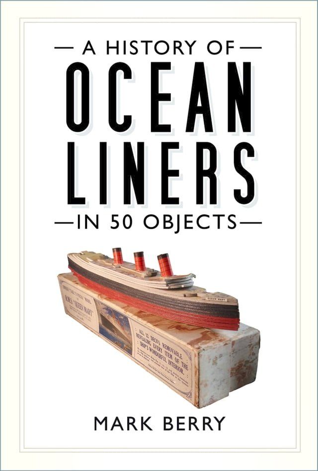  A History of Ocean Liners in 50 Objects(Kobo/電子書)