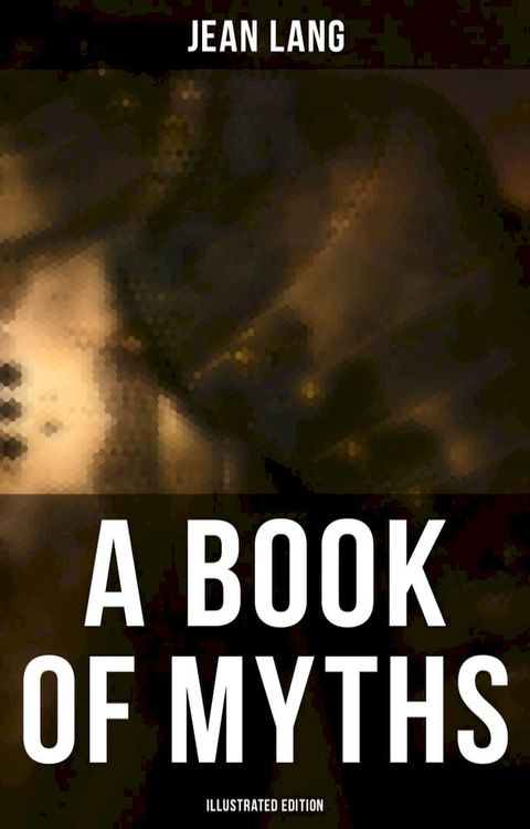 A Book of Myths (Illustrated Edition)(Kobo/電子書)