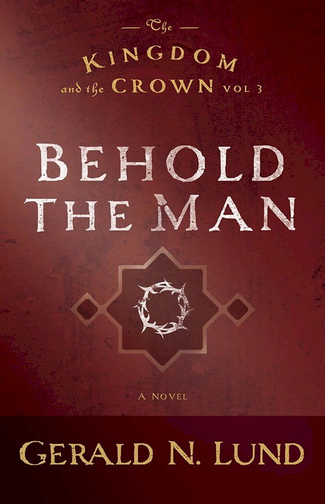  The Kingdom and the Crown, Volume 3: Behold the Man(Kobo/電子書)