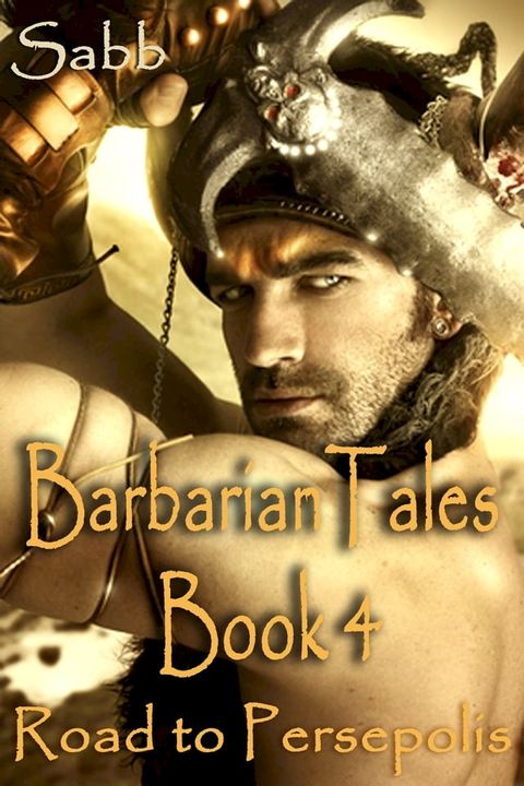 Barbarian Tales - Book 4 - Road to Persepolis(Kobo/電子書)