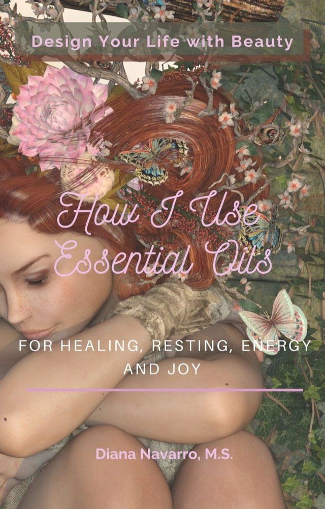  How I Use Essential Oils for Healing, Resting, Energy and Joy(Kobo/電子書)