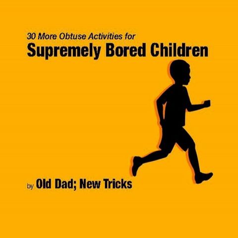 30 More Obtuse Activities for Supremely Bored Children(Kobo/電子書)