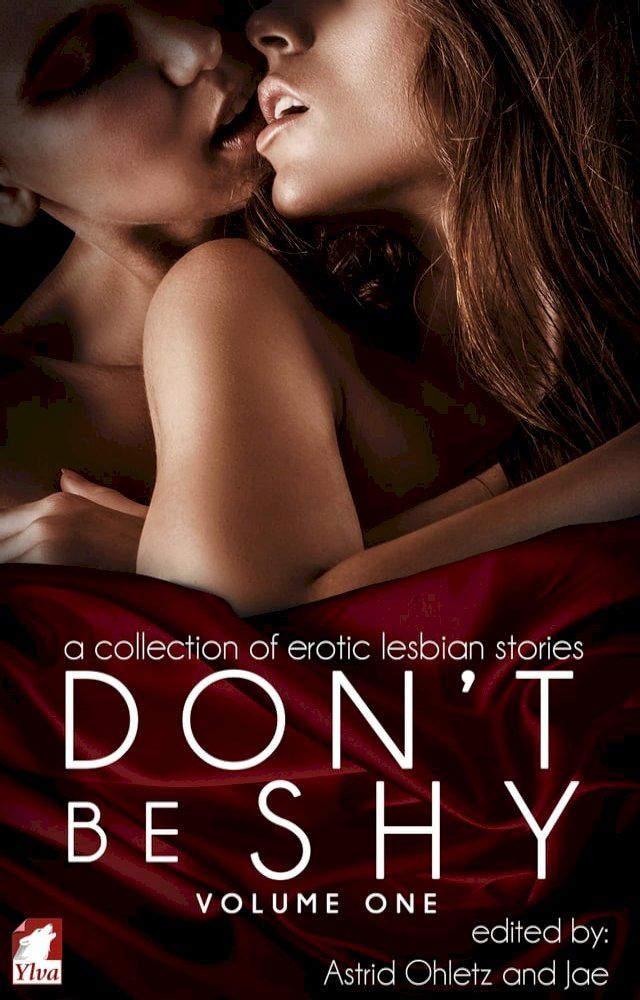  Don't Be Shy (Volume 1): A Collection of Erotic Lesbian Stories(Kobo/電子書)