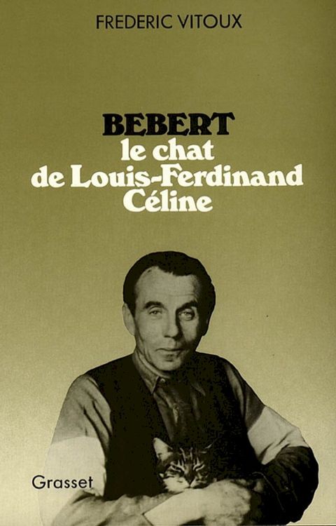 B&eacute;bert, le chat de Louis-Ferdinand C&eacute;line(Kobo/電子書)