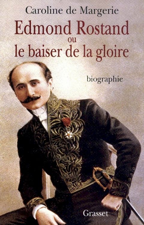 Edmond Rostand ou le baiser de la gloire(Kobo/電子書)