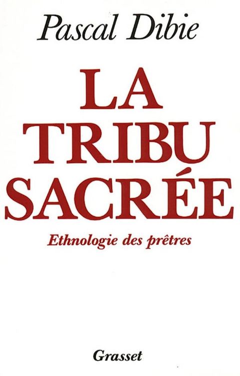 La tribu sacr&eacute;e Ethnologie des pr&ecirc;tres(Kobo/電子書)